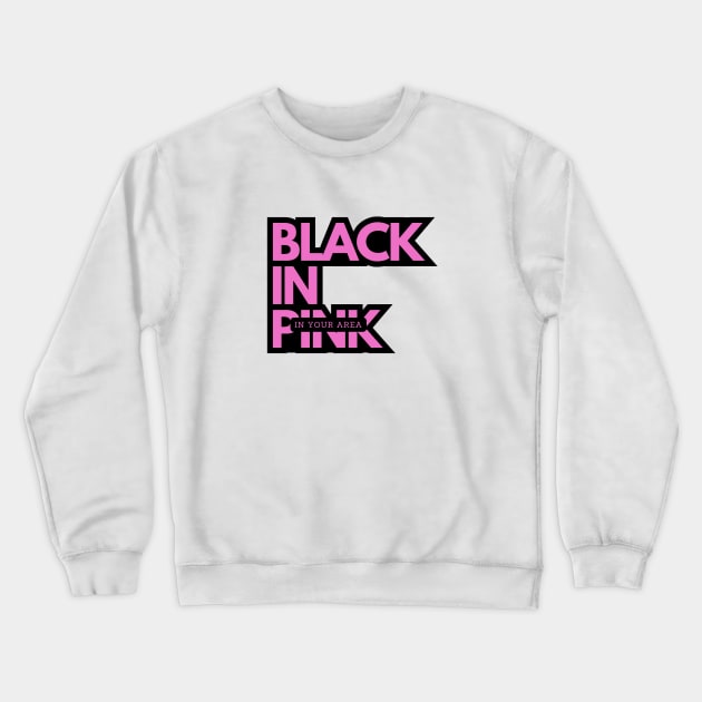 Black in Pink in your area Crewneck Sweatshirt by LovelyDaisy